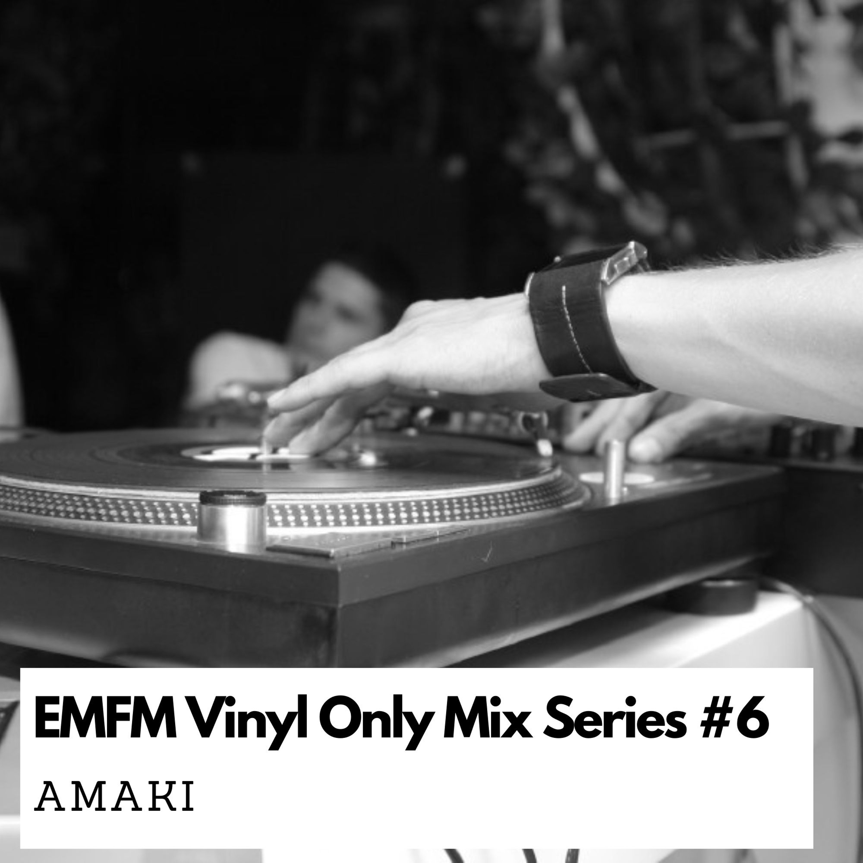 EMFM Vinyl Only Mix Series #6 - Amaki episode artwork