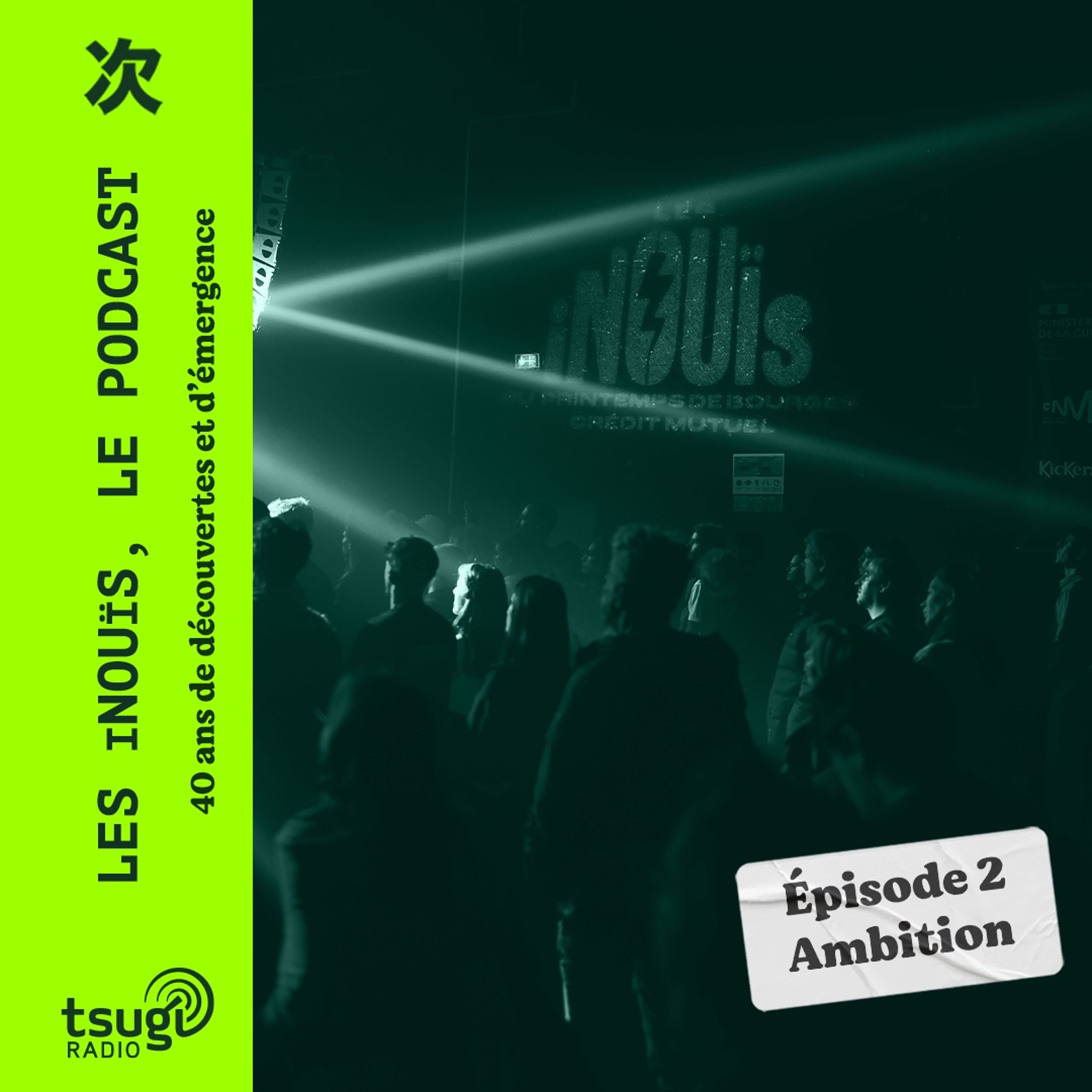 Les Inouïs, le podcast - Épisode 2 : Ambition