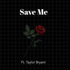 Save Me (ft Taylor Bryant)