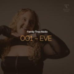 Family Tree Radio - 001 - EVE (UKG, Breakbeat, Dubs)