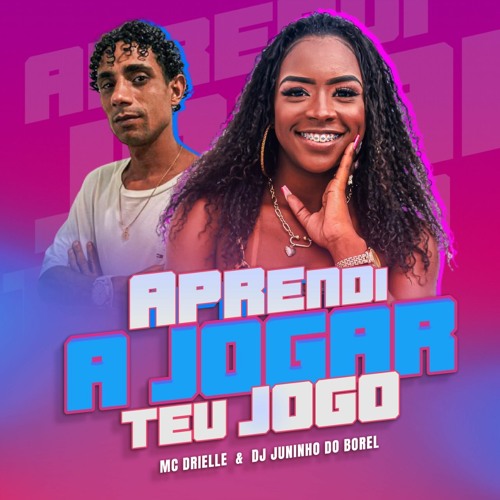 MC DRIELLE  -APRENDI JOGA SEU JOGO FINAL  (DJ JUNINHO DO BOREL )