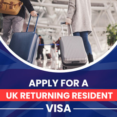 Apply for a UK Returning Resident visa with this helpful guide!