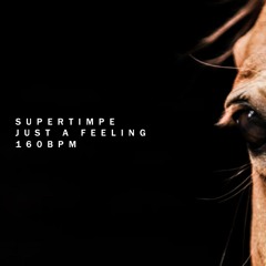 Supertimpe - Just A Feeling {FREE DL}
