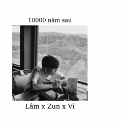 10000 Năm Sau (#mnns​...) - Lâm x Zun x Vĩ (Prod . Duckie )