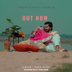 Mashup Cover Tribute to Ustad Mehdi Hassan Khan Sb By Umer Hiyat
