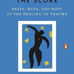 ❤pdf The Body Keeps the Score: Brain, Mind, and Body in the Healing of Trauma