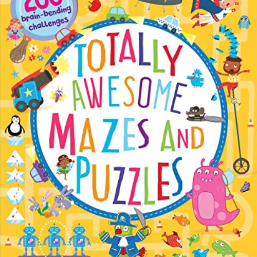 [GET] KINDLE ☑️ Totally Awesome Mazes and Puzzles: Over 200 Brain-bending Challenges