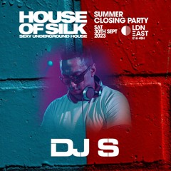 DJ S - Live @ House of Silk - Summer Closing Party @ LDN East - Sat 30th September 2023