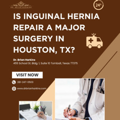 Is Inguinal Hernia Repair a Major Surgery in Houston TX