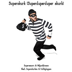 Superskurk (Superduperduper skurk) (feat. Superskurken & Fattiglappen)