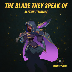 Captain Fellblade - The Blade They Speak Of