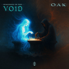 Oak - Dialogue in the void