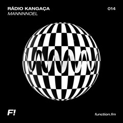 Rádio Kangaça 014 - MANNNNOEL (PE)