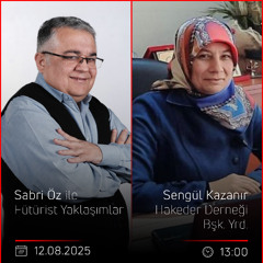 Sengül Kazanır – Sabri Öz ile Fütürist Yaklaşımlar