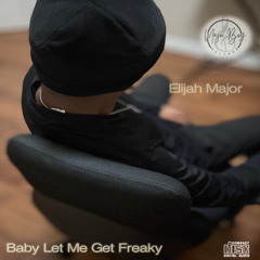 Baby Let Me Get Freaky