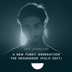 A New Funky Generation - The Messenger (Polo Edit) [free download]