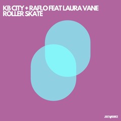 KB City & Raflo Feat. Laura Vane-Roller Skate
