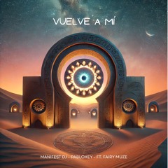 VUELVE A MI MANIFEST-PABLoKEY FT. FAIRY MUZE