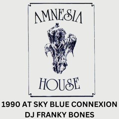 Amnesia House 1990 Dj Franky Bones at Sky Blue Connexion
