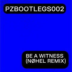 FREE DOWNLOAD: Ramirez - Be A Witness (Nøhel Remix) [PZ Records]