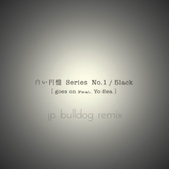5lack - goes on feat. Yo-Sea (JP Bulldog rmx)