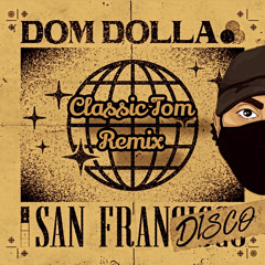 San Frandisco - Dom Dolla (Classic Tom Remix)