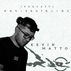 RESIDEN7-PODCAST 025 KEVIN MATTO