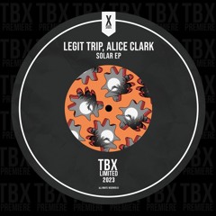 Solar EP | Alice Clark, Legit Trip (TBX Records)