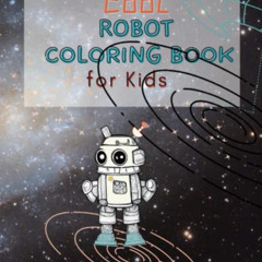 GET KINDLE 🗃️ Cool Robot Coloring Book for Kids: Coloring Book for Boys & Girls 7 -1