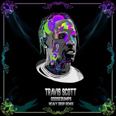 Travis Scott - GooseBumps (Heavy Drop RMX - FREE DL)
