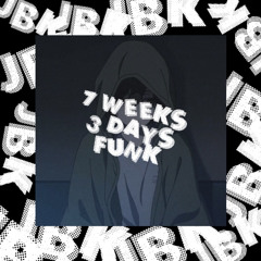 7 weeks and 3 days funk