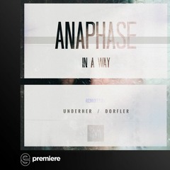 Premiere: Anaphase - In A Way (UNDERHER Remix) - IAMHER