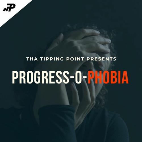 Progress-o-Phobia
