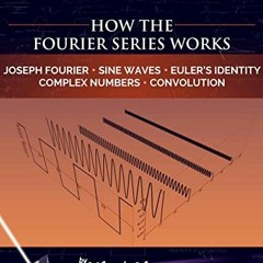 VIEW [PDF EBOOK EPUB KINDLE] How the Fourier Series Works (The Fourier Transform Book