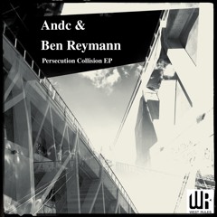 Andc & Ben Reyman - Persecution Collision EP - WR020 - [PREVIEWS]