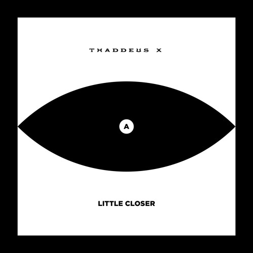 Thaddeus X, "A Little Close"