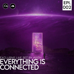 Everything Is Connected - Exclusive Live Set - Epi 002 - AVIZH