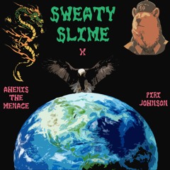 Sweaty Slime - PIri Johnson X Ahenis The Menace