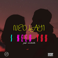 Neo Layi_I Need You(prod.cams beats)