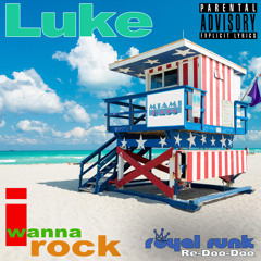 Luke - I wanna Rock (Royal Funk Re-Doo-Doo) [FREE DOWNLOAD] [EXPLICIT]