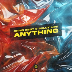 Chris Kent & Solut Lips - Anything