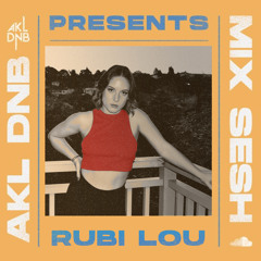 AKL DNB Presents Mix Sesh - RUBY LOU