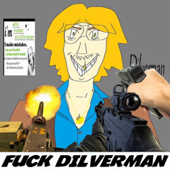 Fuck you Dilverman (Dilverman Diss Track)