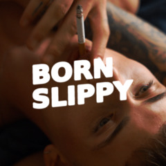 Born Slippy