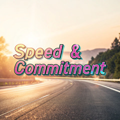 Speed & Commitment