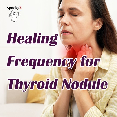 Healing Frequency for Thyroid Nodule  - Spooky2 Rife Frequencies