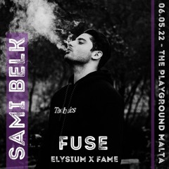 SAMI BELK @ FUSE - THE PLAYGROUND MALTA // 06.05.22