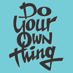 Do your own thing