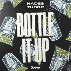 HADES & Tudor - Bottle It Up