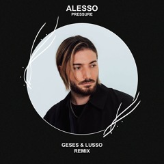 Alesso - Pressure (GESES & LUSSO Remix) [FREE DOWNLOAD] Supported by TUJAMO!